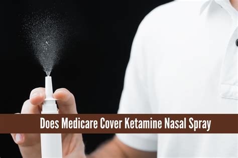 Does Medicare Cover Ketamine Nasal Spray: Exploring the Intersection of Mental Health and Insurance Policies