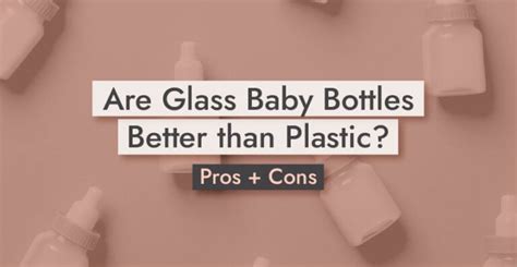 Why Are Glass Bottles Better Than Plastic for Babies: A Dive into the Milky Debate